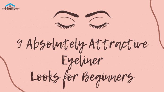 9 Absolutely Attractive Eyeliner Looks for Beginners